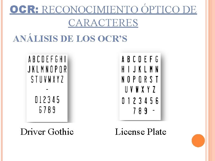 OCR: RECONOCIMIENTO ÓPTICO DE CARACTERES ANÁLISIS DE LOS OCR’S Driver Gothic License Plate 