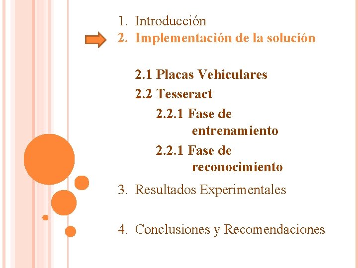 1. Introducción 2. Implementación de la solución 2. 1 Placas Vehiculares 2. 2 Tesseract