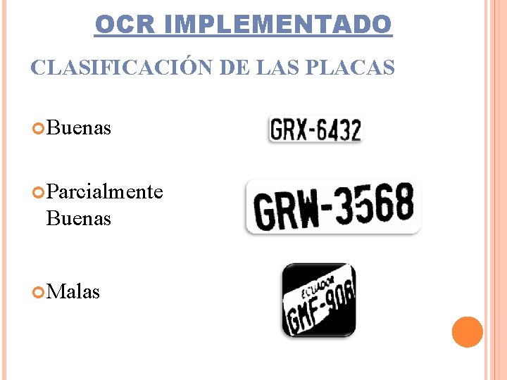 OCR IMPLEMENTADO CLASIFICACIÓN DE LAS PLACAS Buenas Parcialmente Buenas Malas 