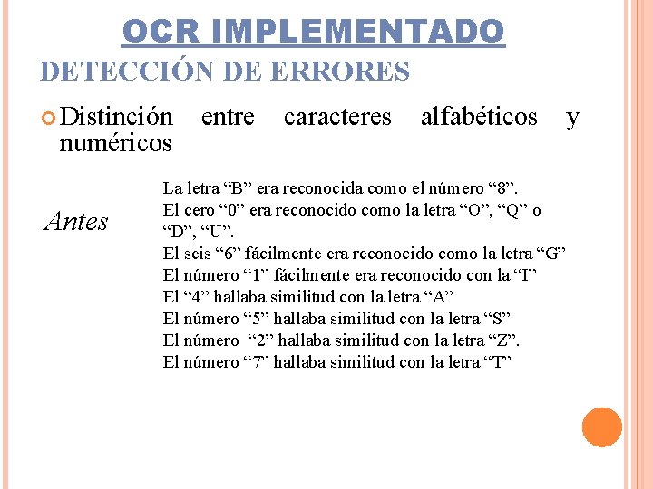 OCR IMPLEMENTADO DETECCIÓN DE ERRORES Distinción numéricos Antes entre caracteres alfabéticos La letra “B”