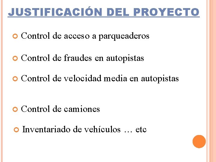 JUSTIFICACIÓN DEL PROYECTO Control de acceso a parqueaderos Control de fraudes en autopistas Control