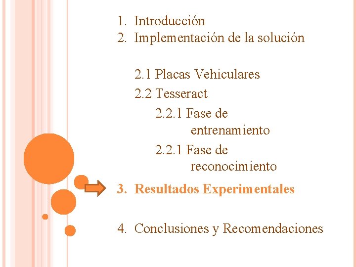 1. Introducción 2. Implementación de la solución 2. 1 Placas Vehiculares 2. 2 Tesseract