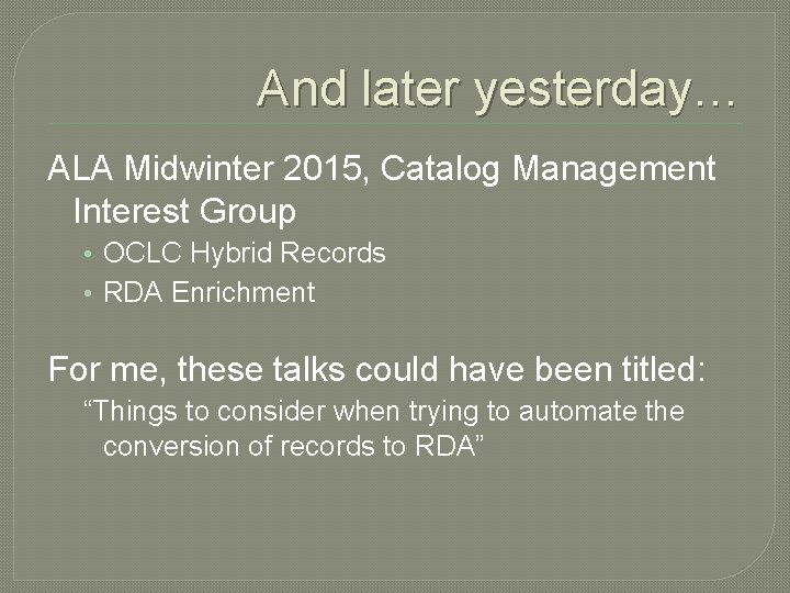 And later yesterday… ALA Midwinter 2015, Catalog Management Interest Group • OCLC Hybrid Records