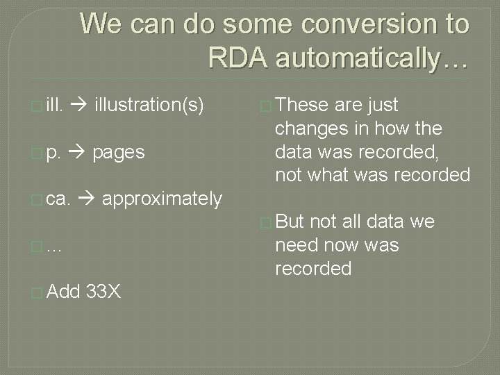 We can do some conversion to RDA automatically… � illustration(s) � p. pages �