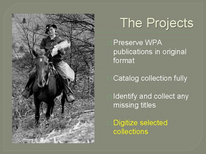 The Projects � Preserve WPA publications in original format � Catalog collection fully �