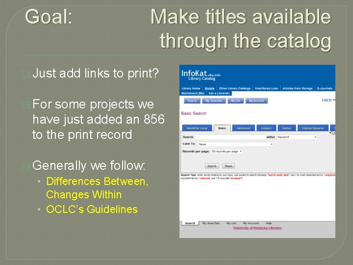 Goal: � Just Make titles available through the catalog add links to print? �
