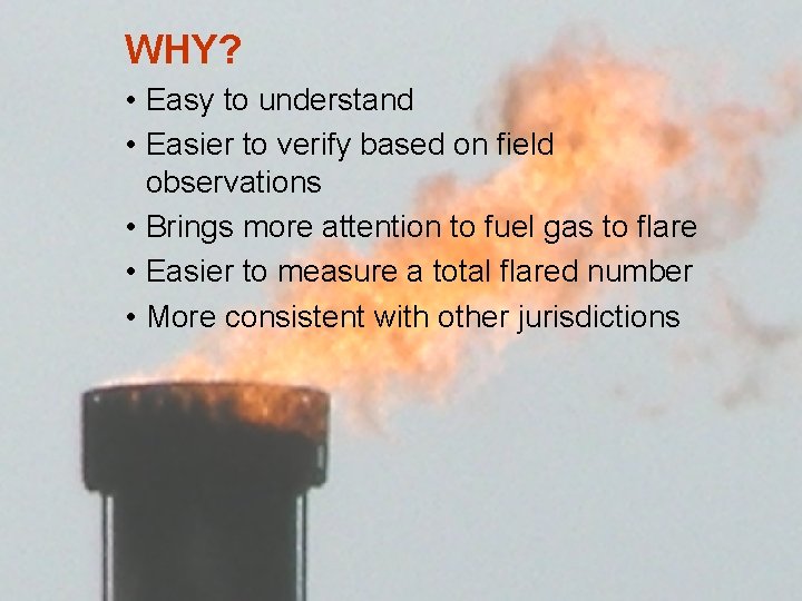 WHY? • Easy to understand • Easier to verify based on field observations •