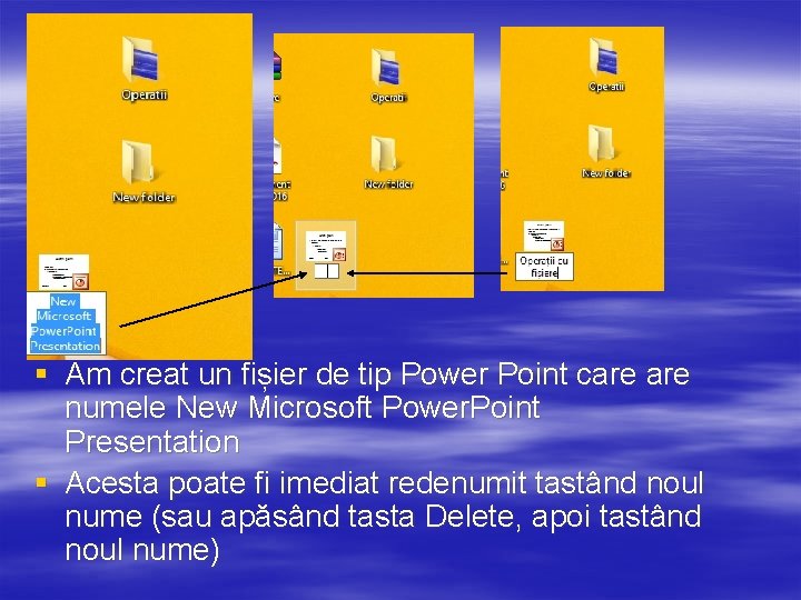 § Am creat un fișier de tip Power Point care numele New Microsoft Power.