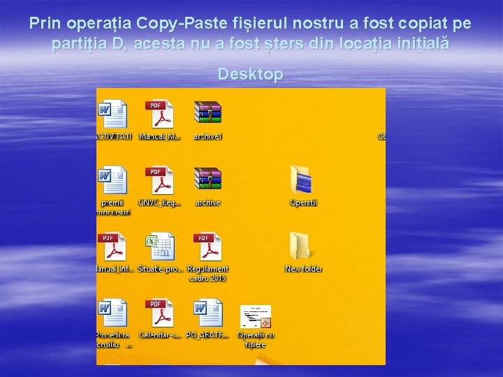 Prin operația Copy-Paste fișierul nostru a fost copiat pe partiția D, acesta nu a