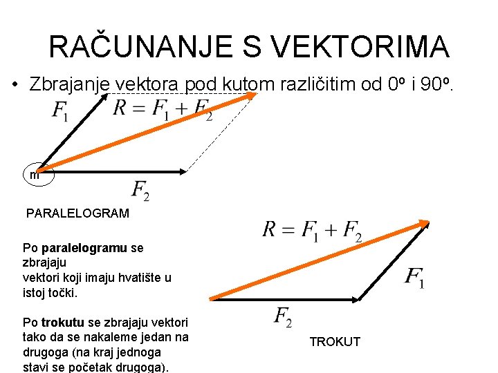 RAČUNANJE S VEKTORIMA • Zbrajanje vektora pod kutom različitim od 0 o i 90