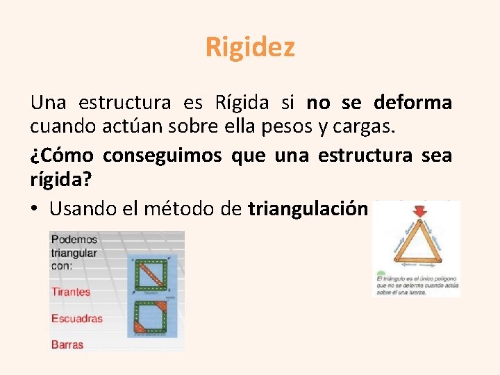 Rigidez Una estructura es Rígida si no se deforma cuando actúan sobre ella pesos