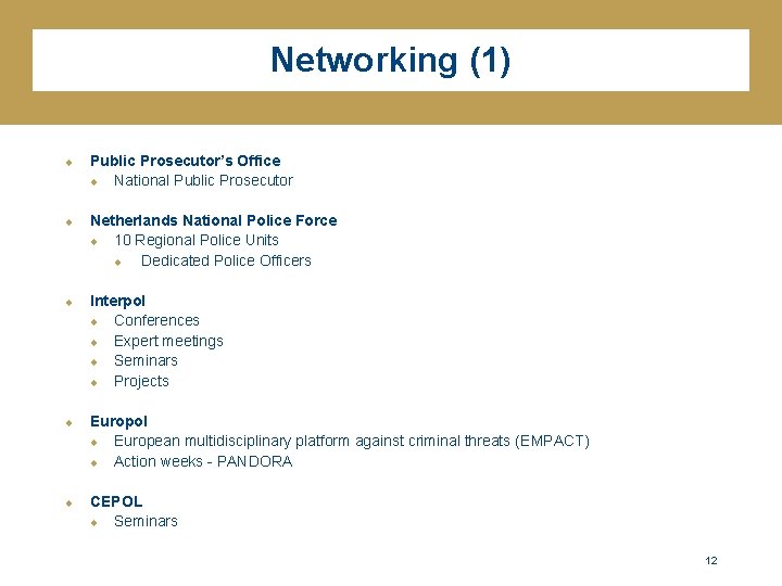 Networking (1) u u u Public Prosecutor’s Office u National Public Prosecutor Netherlands National