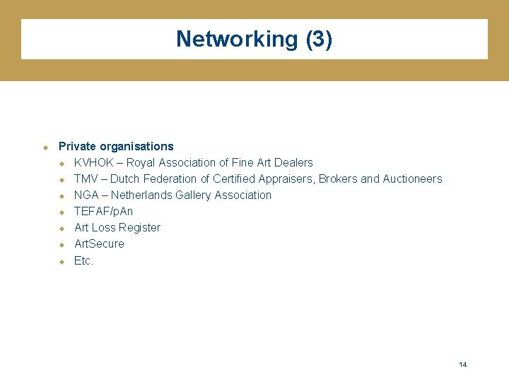Networking (3) u Private organisations u KVHOK – Royal Association of Fine Art Dealers