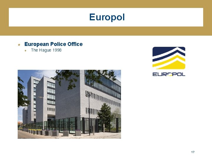 Europol u European Police Office u The Hague 1998 17 