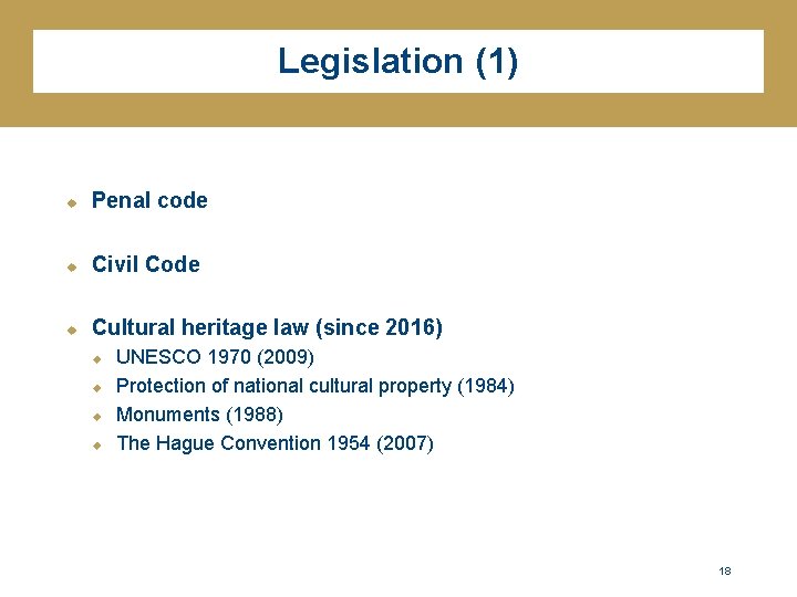 Legislation (1) u Penal code u Civil Code u Cultural heritage law (since 2016)
