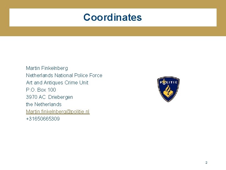 Coordinates Martin Finkelnberg Netherlands National Police Force Art and Antiques Crime Unit P. O.