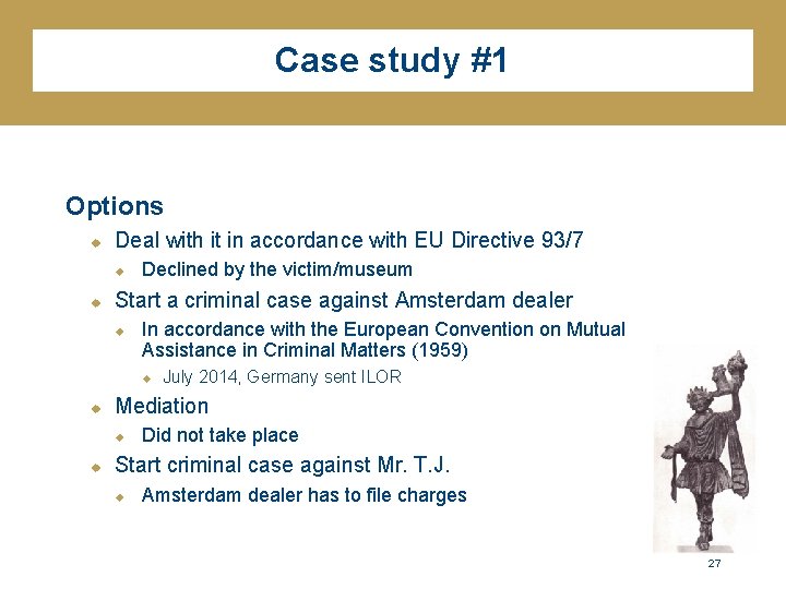 Case study #1 Options u Deal with it in accordance with EU Directive 93/7