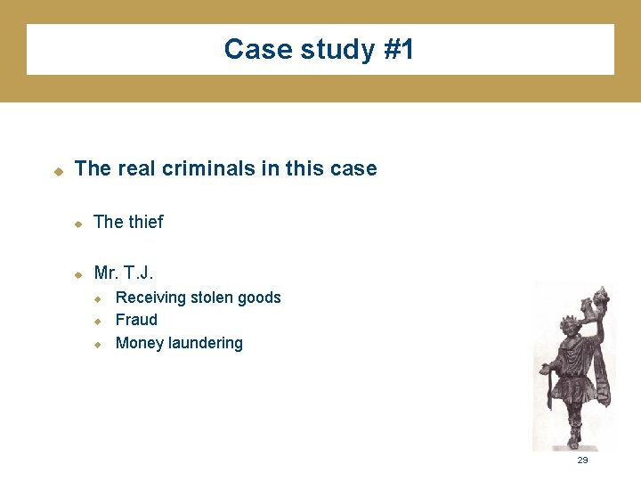 Case study #1 u The real criminals in this case u The thief u