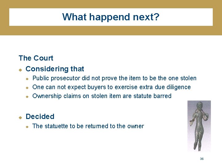 What happend next? The Court u Considering that u u Public prosecutor did not