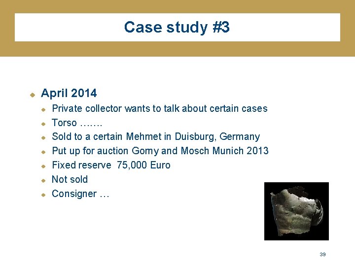 Case study #3 u April 2014 u u u u Private collector wants to