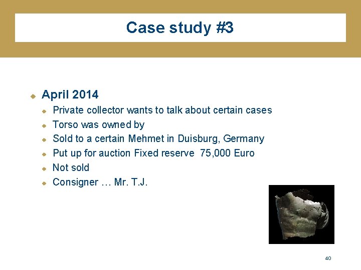 Case study #3 u April 2014 u u u Private collector wants to talk