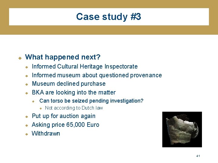 Case study #3 u What happened next? u u Informed Cultural Heritage Inspectorate Informed