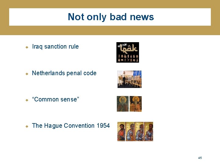  Not only bad news u Iraq sanction rule u Netherlands penal code u