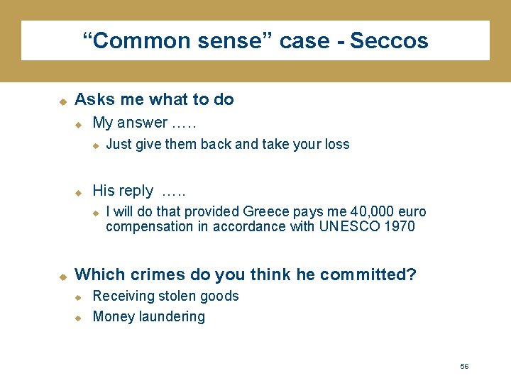 “Common sense” case - Seccos u Asks me what to do u My answer