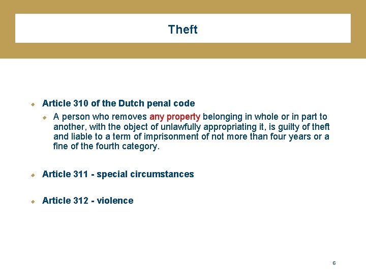 Theft u Article 310 of the Dutch penal code u A person who removes