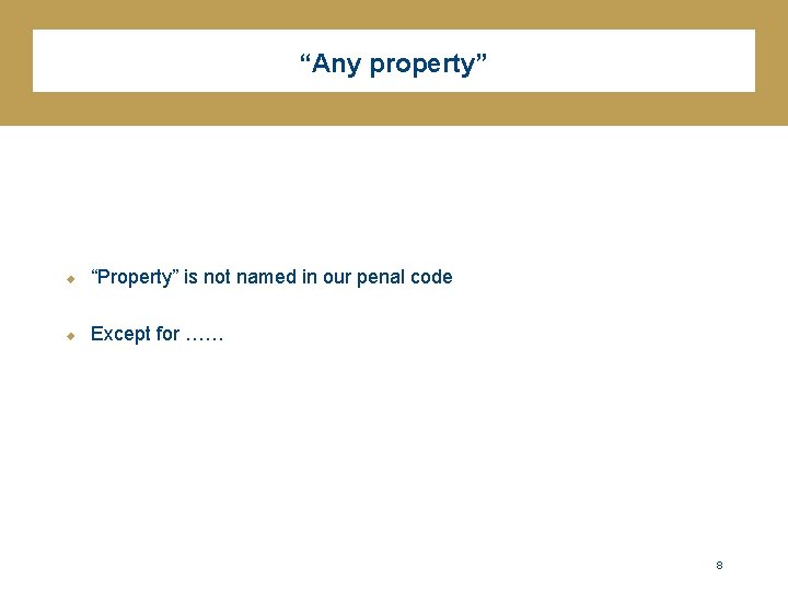 “Any property” u “Property” is not named in our penal code u Except for
