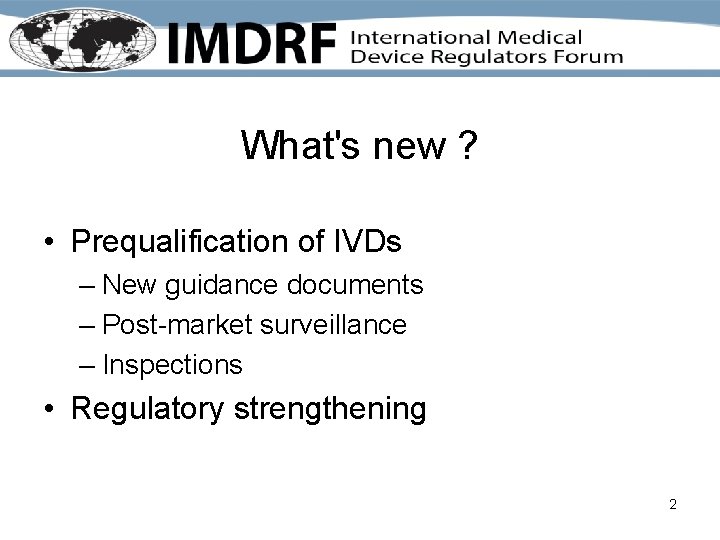 What's new ? • Prequalification of IVDs – New guidance documents – Post-market surveillance What's new ? • Prequalification of IVDs – New guidance documents – Post-market surveillance