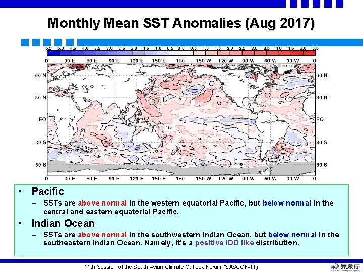 Monthly Mean SST Anomalies (Aug 2017) • Pacific – SSTs are above normal in