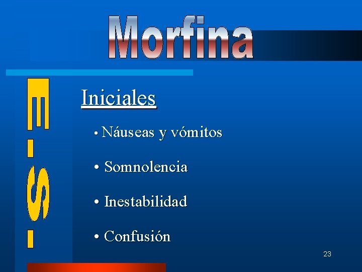 Iniciales • Náuseas y vómitos • Somnolencia • Inestabilidad • Confusión 23 