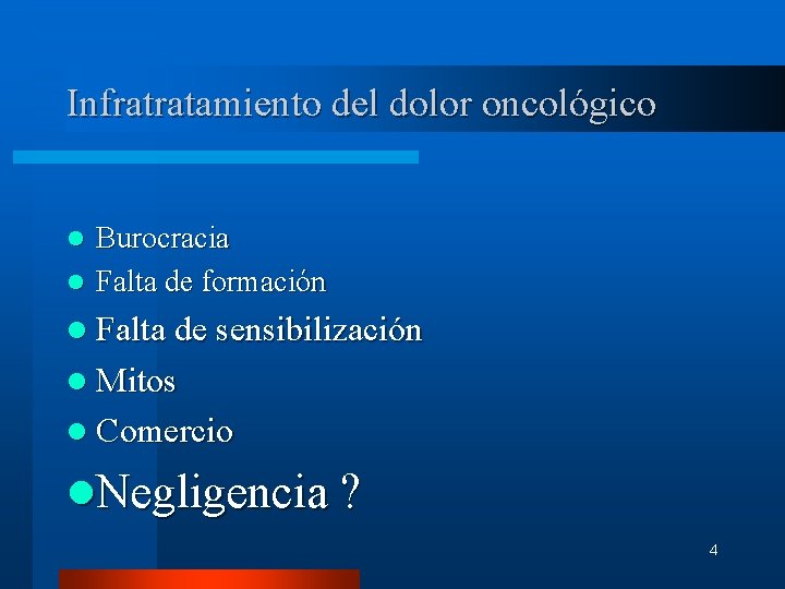 Infratratamiento del dolor oncológico Burocracia l Falta de formación l l Falta de sensibilización