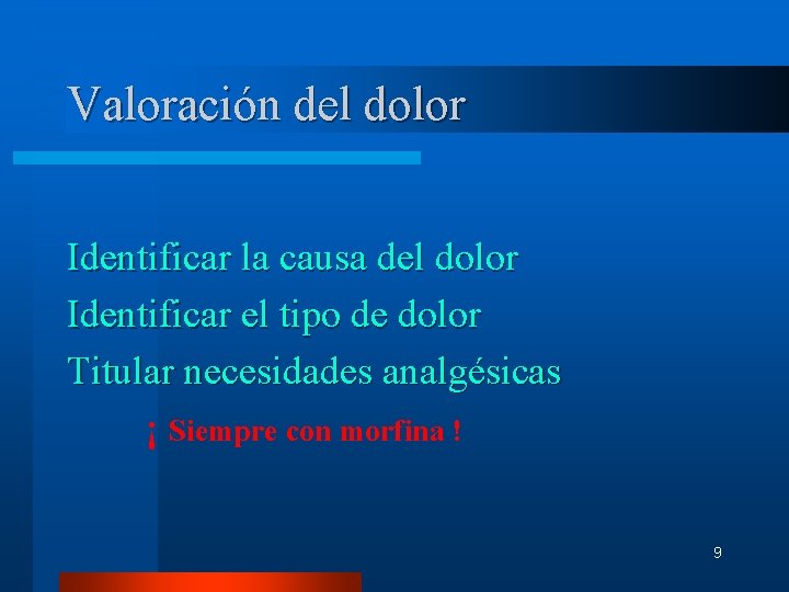 Valoración del dolor Identificar la causa del dolor Identificar el tipo de dolor Titular