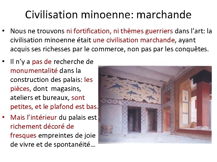 Civilisation minoenne: marchande • Nous ne trouvons ni fortification, ni thèmes guerriers dans l’art: