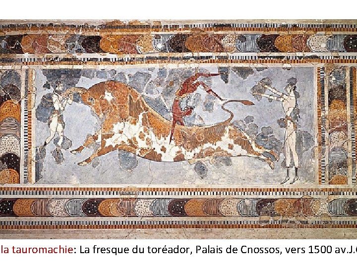 …la tauromachie: La fresque du toréador, Palais de Cnossos, vers 1500 av. J. C