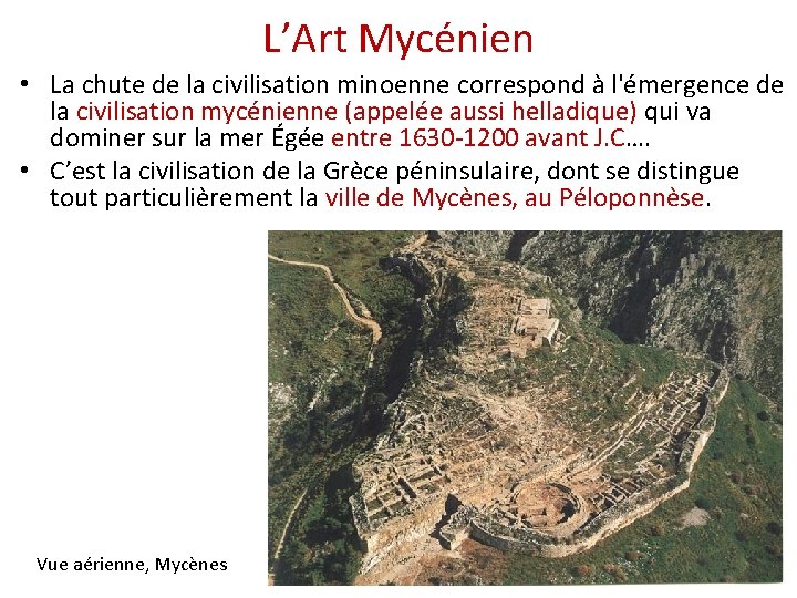 L’Art Mycénien • La chute de la civilisation minoenne correspond à l'émergence de la