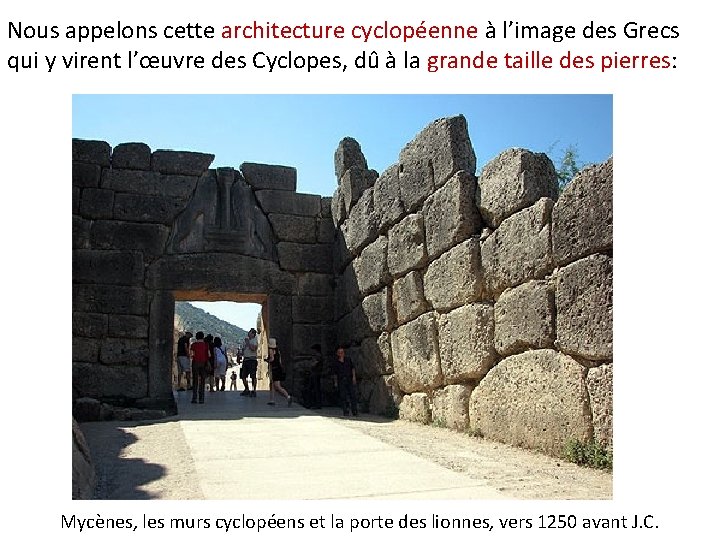 Nous appelons cette architecture cyclopéenne à l’image des Grecs qui y virent l’œuvre des