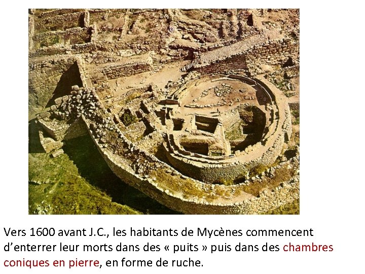 Vers 1600 avant J. C. , les habitants de Mycènes commencent d’enterrer leur morts