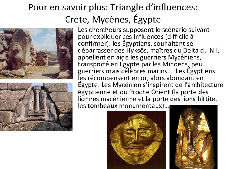 Pour en savoir plus: Triangle d’influences: Crète, Mycènes, Égypte • Les chercheurs supposent le