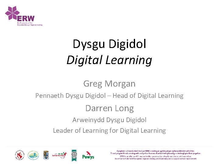 Dysgu Digidol Digital Learning Greg Morgan Pennaeth Dysgu Digidol – Head of Digital Learning