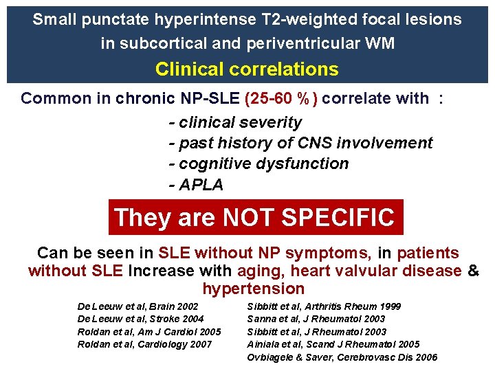 Small punctate hyperintense T 2 -weighted focal lesions in subcortical and periventricular WM Clinical