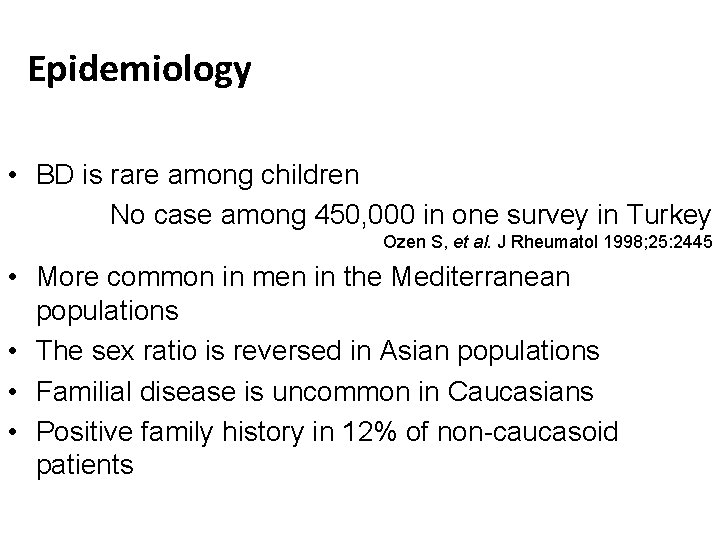 Epidemiology • BD is rare among children No case among 450, 000 in one