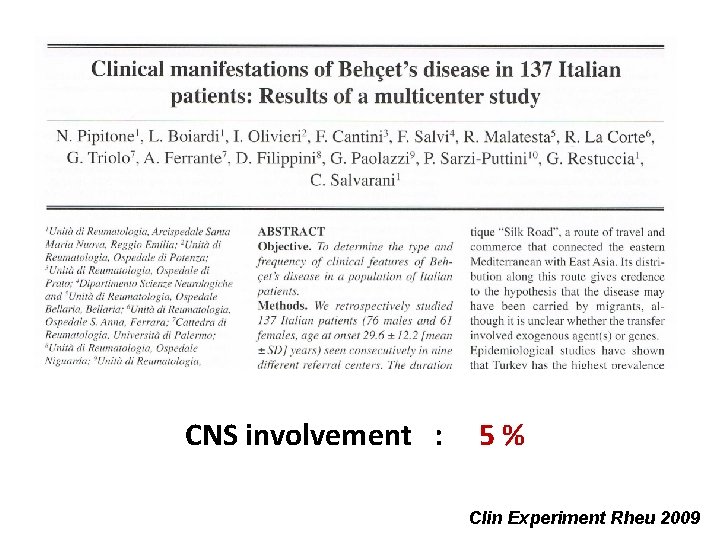 CNS involvement : 5 % Clin Experiment Rheu 2009 