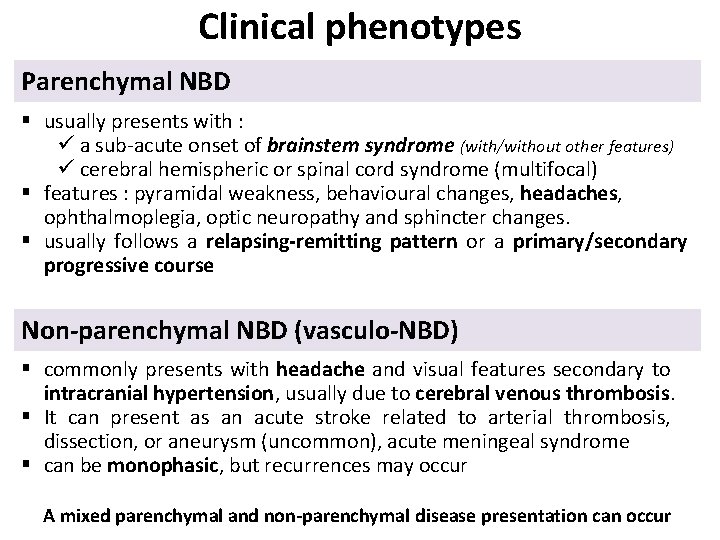 Clinical phenotypes Parenchymal NBD § usually presents with : ü a sub-acute onset of