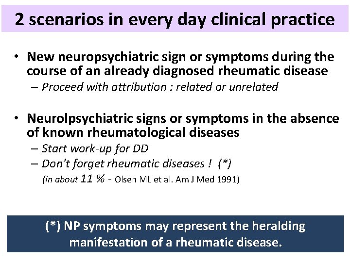 2 scenarios in every day clinical practice • New neuropsychiatric sign or symptoms during
