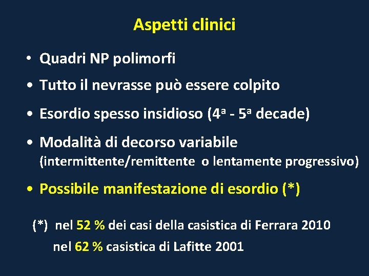 Aspetti clinici • Quadri NP polimorfi • Tutto il nevrasse può essere colpito •