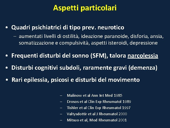 Aspetti particolari • Quadri psichiatrici di tipo prev. neurotico – aumentati livelli di ostilità,