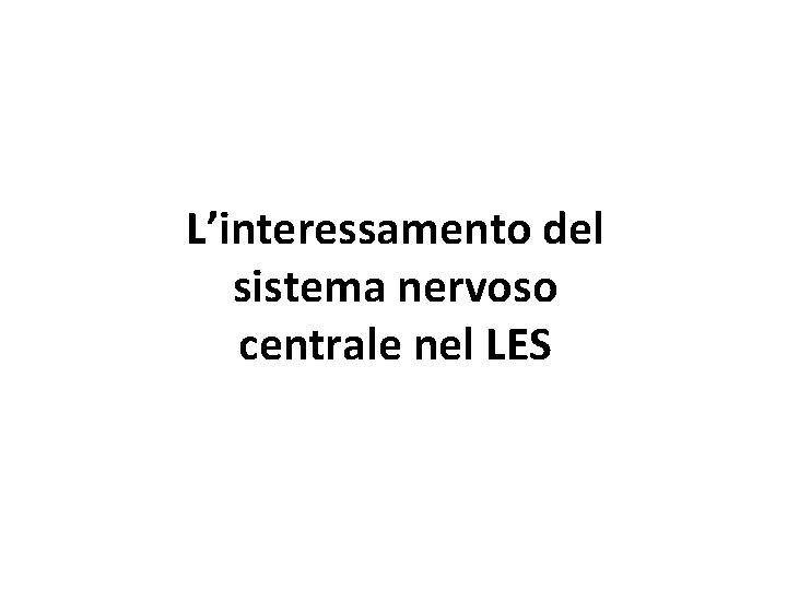 L’interessamento del sistema nervoso centrale nel LES 